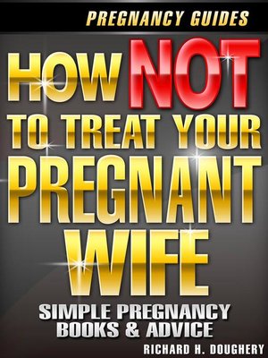 cover image of How NOT to Treat Your Pregnant Wife